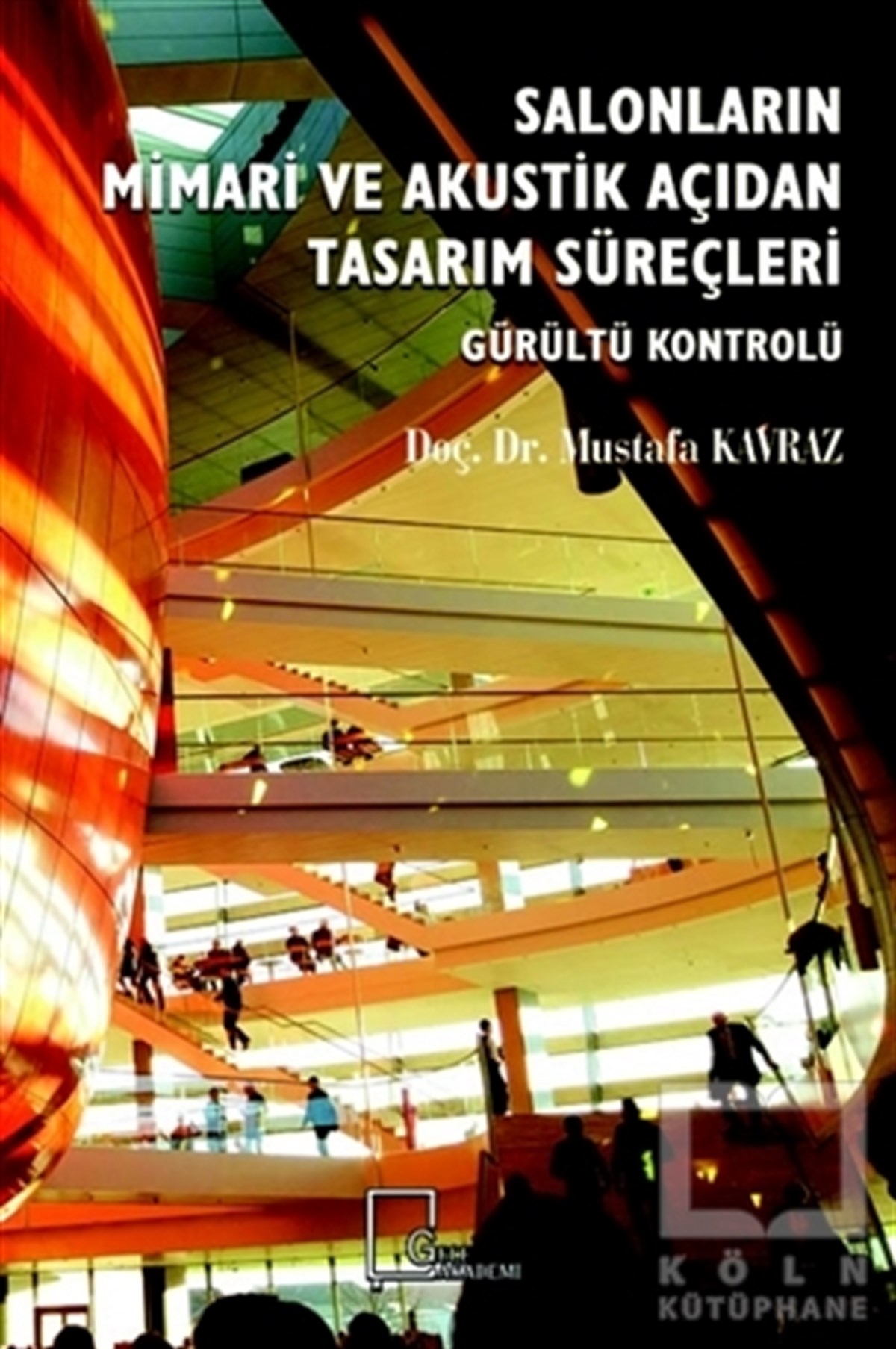 Mustafa KavrazMimarlık KitaplarıSalonların Mimari ve Akustik Açıdan Tasarım Süreçleri
