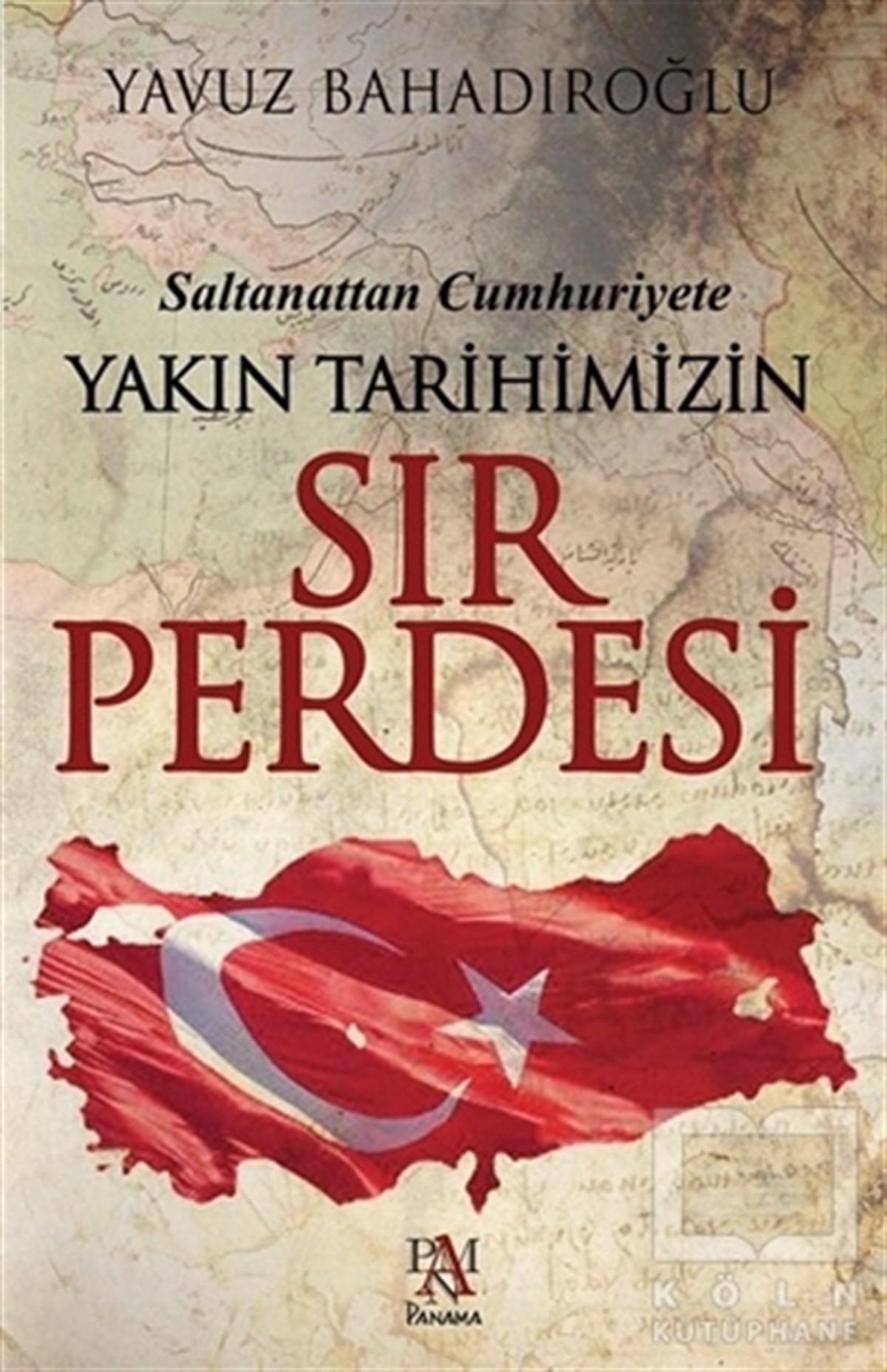 Yavuz BahadıroğluTürk Tarihi AraştırmalarıSaltanattan Cumhuriyet Yakın Tarihimizin Sır Perdesi