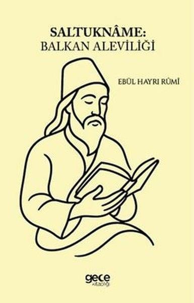Ebül Hayrı RumiAlevilik & Bektaşilik KitaplarıSaltukname: Balkan Aleviliği
