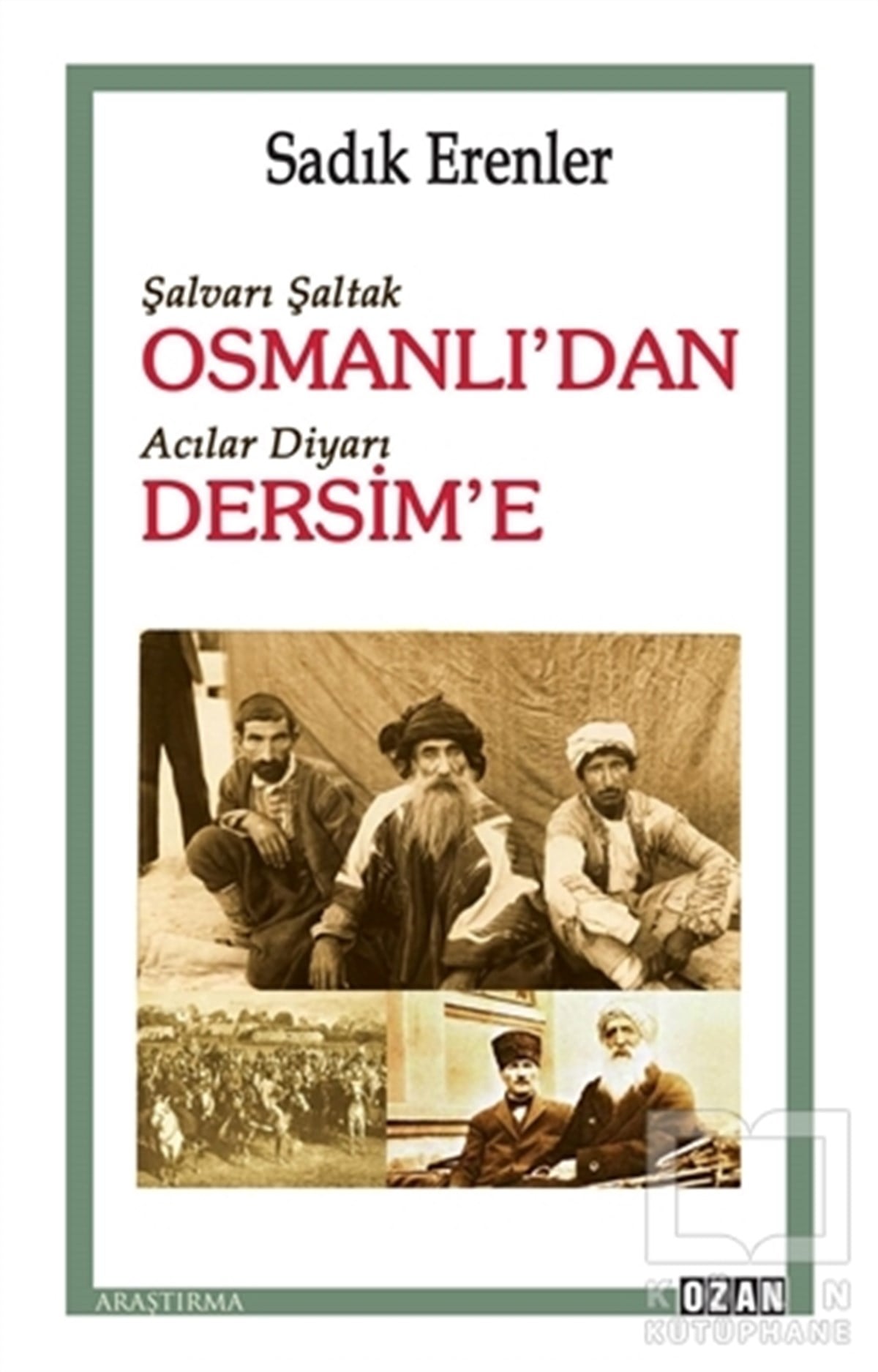 Sadık ErenlerAraştırma - İncelemeŞalvarlı Şaltak Osmanlı’dan Acılar Diyarı Dersim’e