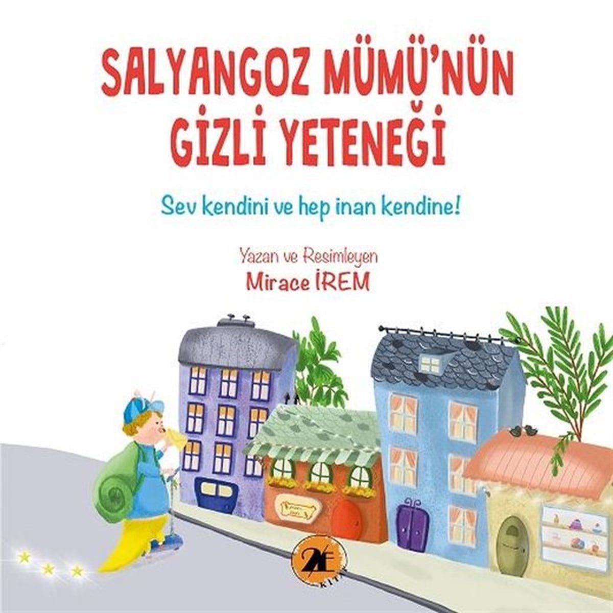 Mirace İremEgitim Etkinlik KitaplariSalyangoz Mümü'nün Gizli Yeteneği - Sev Kendini ve Her İnan Kendine
