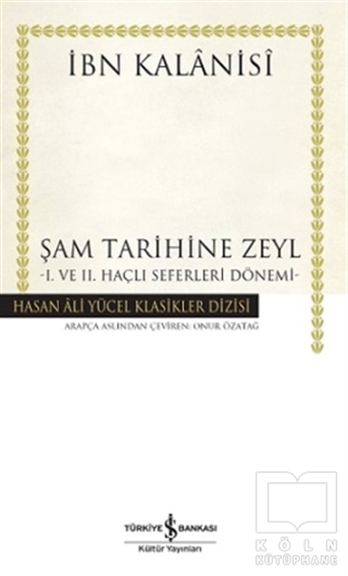 İbn KalanisiDünya TarihiŞam Tarihine Zeyl : 1. ve 2. Haçlı Seferleri Dönemi