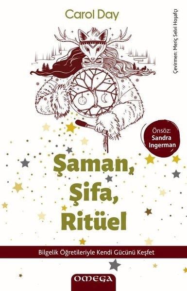Carol DayKişisel Gelişim KitaplarıŞaman Şifa Rituel - Bilgelik Öğretileriyle Kendi Gucunu Keşfet