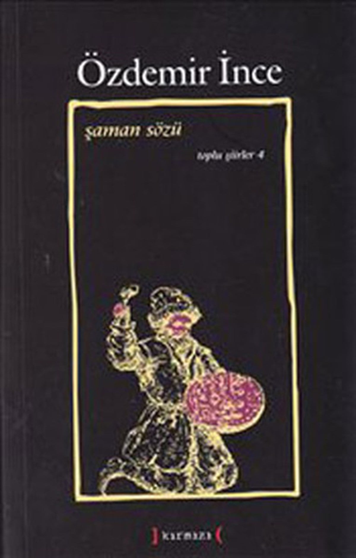 Özdemir İnceTürk ŞiiriŞaman Sözü