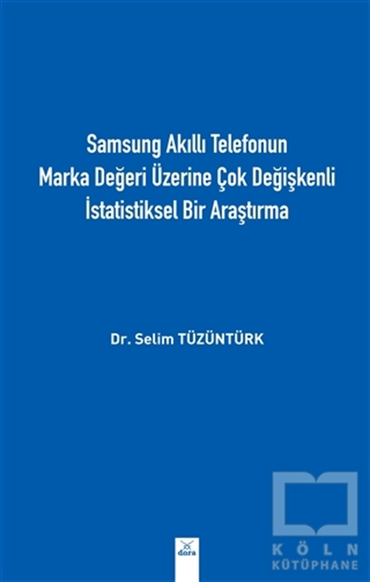 Selim TüzüntürkMatematikSamsung Akıllı Telefonun Marka Değeri Üzerine Çok Değişkenli İstatistiksel Bir Araştırma