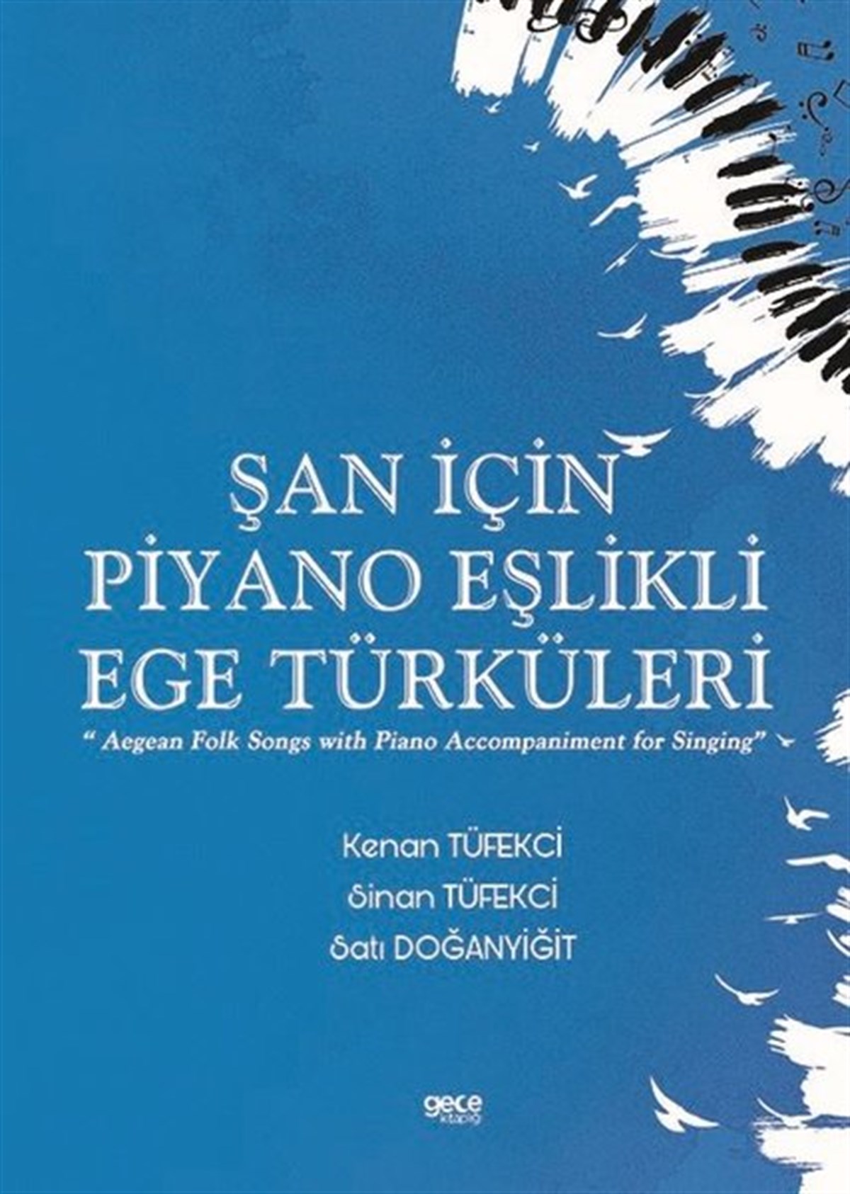 Kenan TüfekciMüzik KitaplarıŞan için Piyano Eşlikli Ege Türküleri