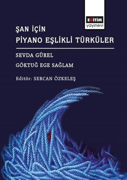 Göktuğ Ece SağlamMüzik KitaplarıŞan İçin Piyano Eşlikli Türküler