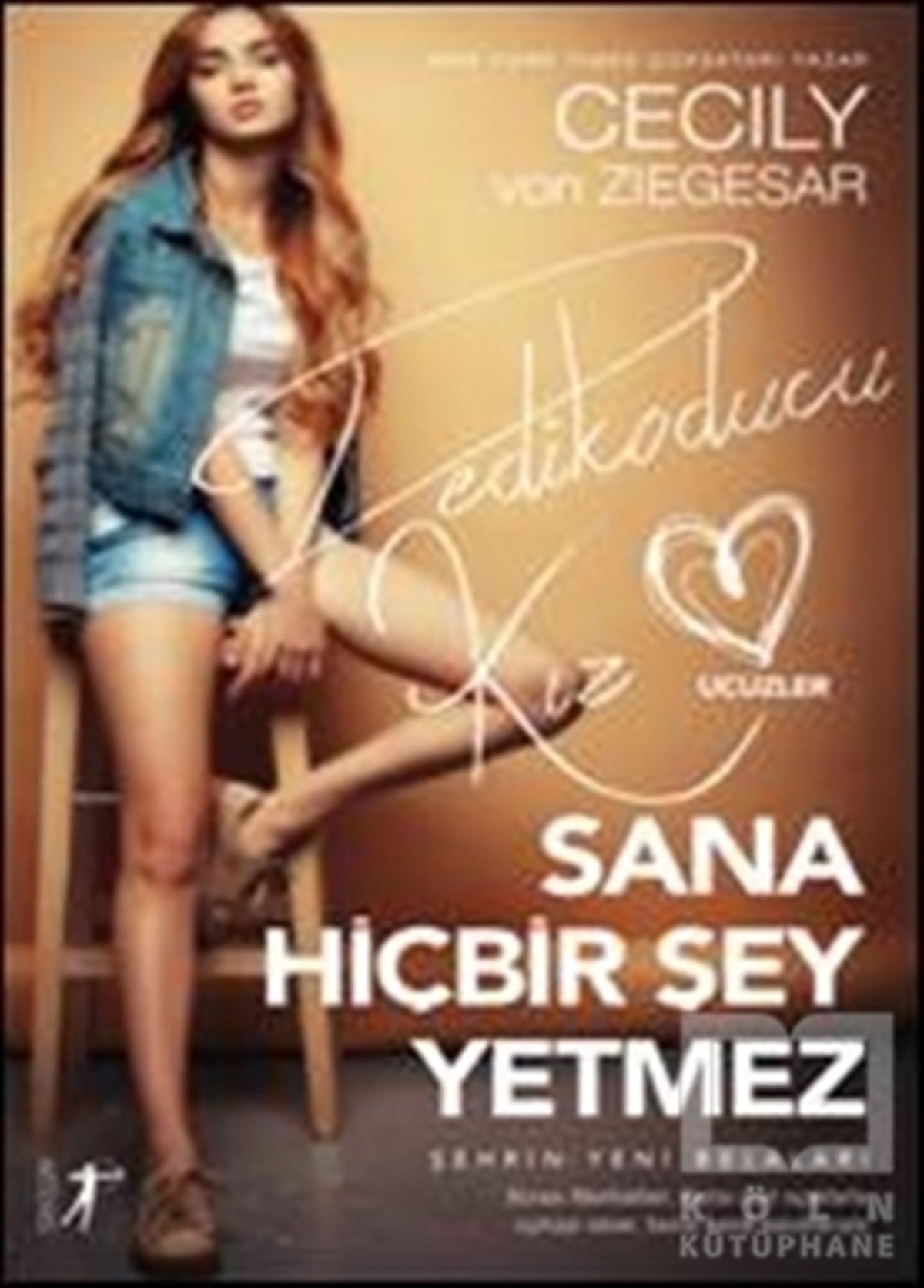 Cecily Von ZiegesarGençlik EdebiyatıSana Hiçbir Şey Yetmez - Dedikoducu Kız Üçüzler