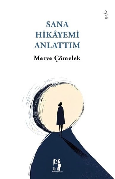Merve ÇömelekTürk RomaniSana Hikayemi Anlattım