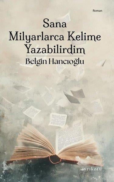 Belgin HancıoğluTürk RomaniSana Milyarlarca Kelime Yazabilirdim