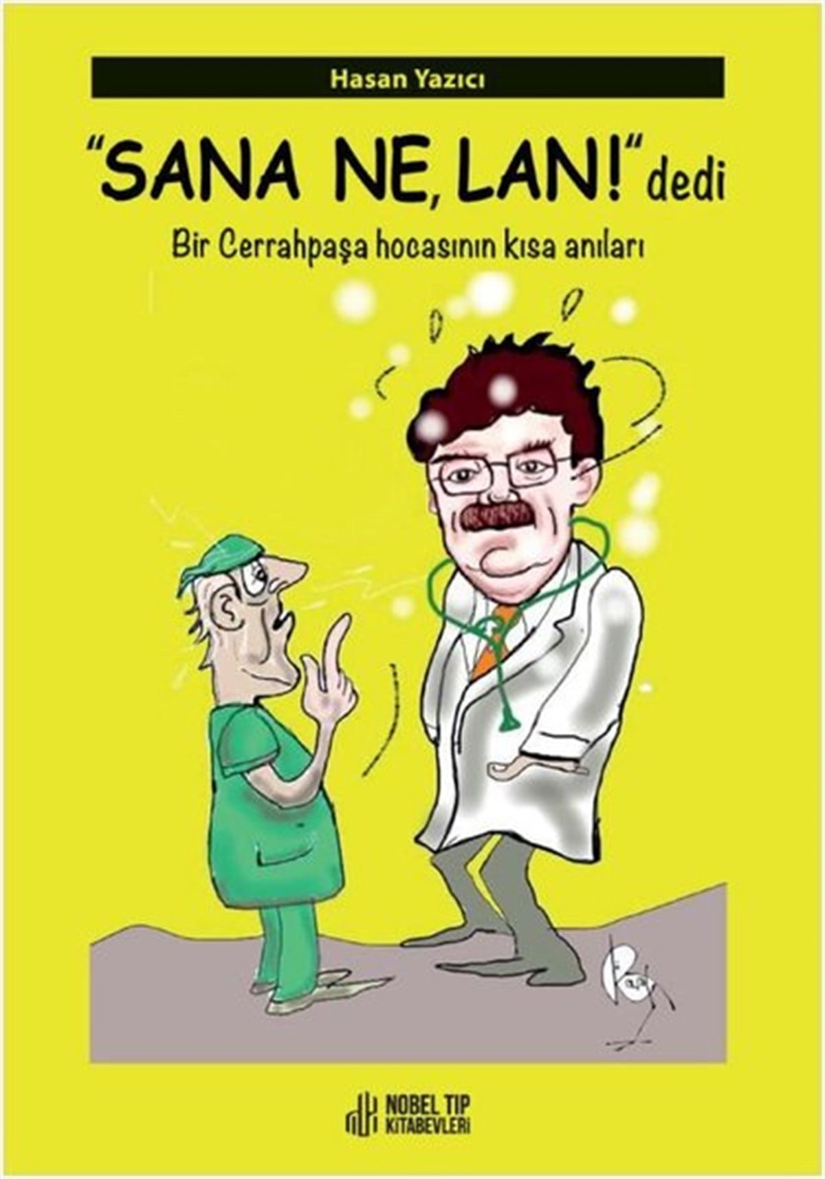 Hasan YazıcıAnı & Mektup & Günlük KitaplarıSana Ne Lan! Dedi - Bir Cerrahpaşa Hocasının Kısa Anıları