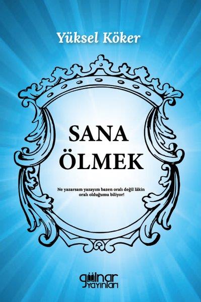 Yüksel KökerDeneme KitaplarıSana Ölmek