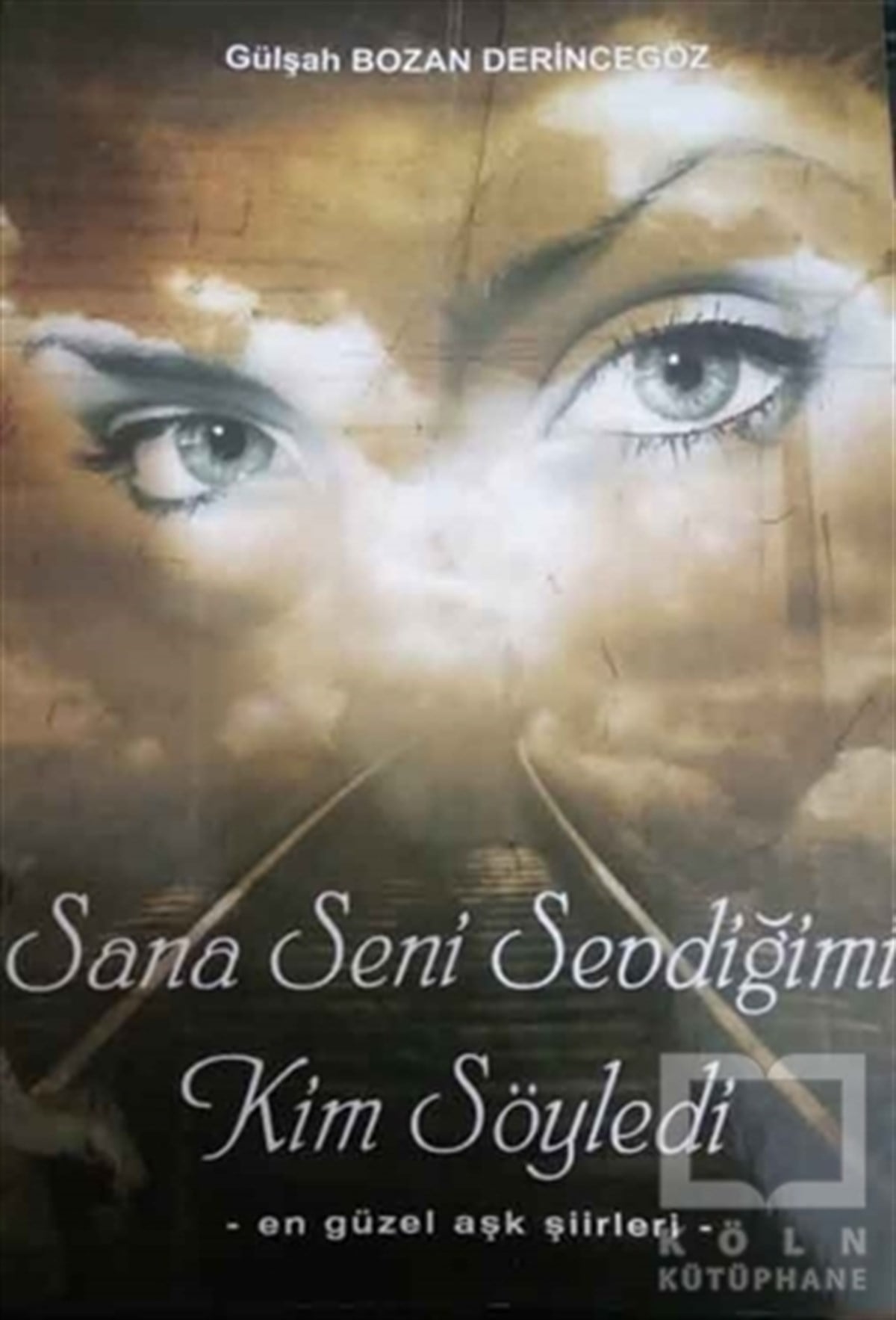 Gülşah Bozan DerincegözTürkçe Şiir KitaplarıSana Seni Sevdiğimi Kim Söyledi