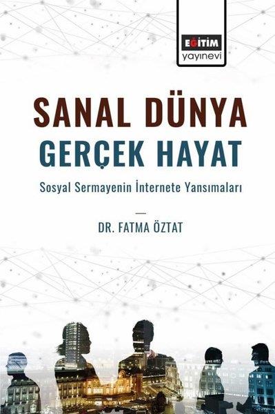 Fatma ÖztatMedyaSanal Dünya Gerçek Hayat - Sosyal Sermayenin İnternete Yansımaları