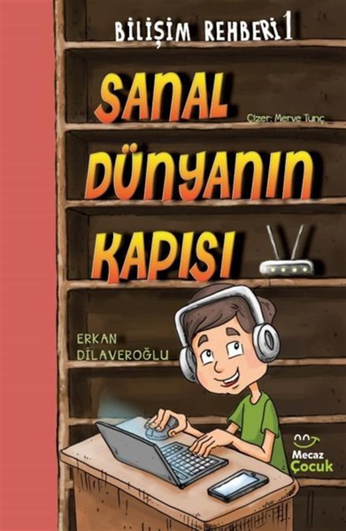 Erkan DilaveroğluÇocuk Masal KitaplarıSanal Dünyanın Kapısı - Bilişim Rehberi 1