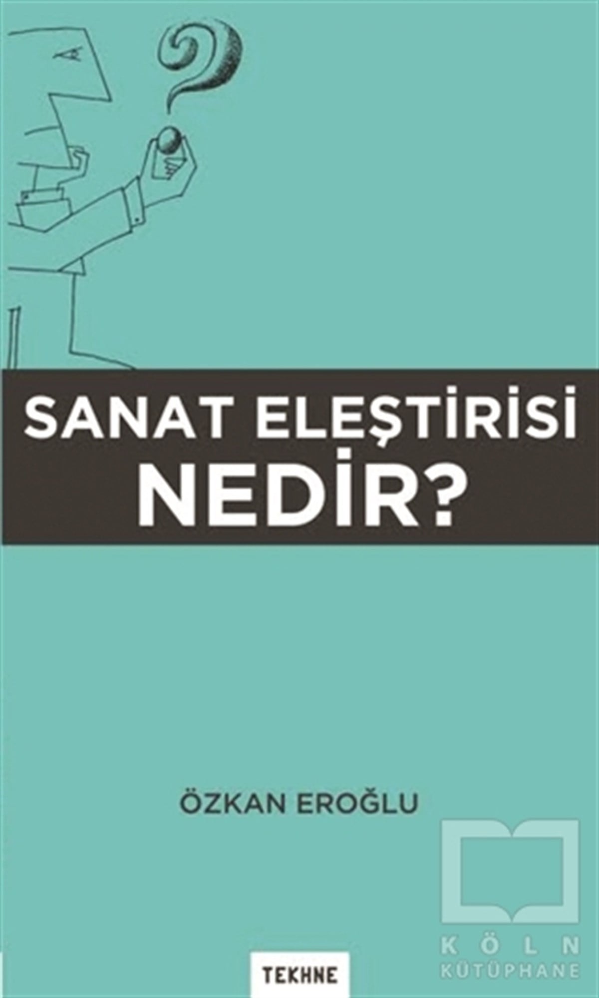 Özkan EroğluKuramSanat Eleştirisi Nedir?