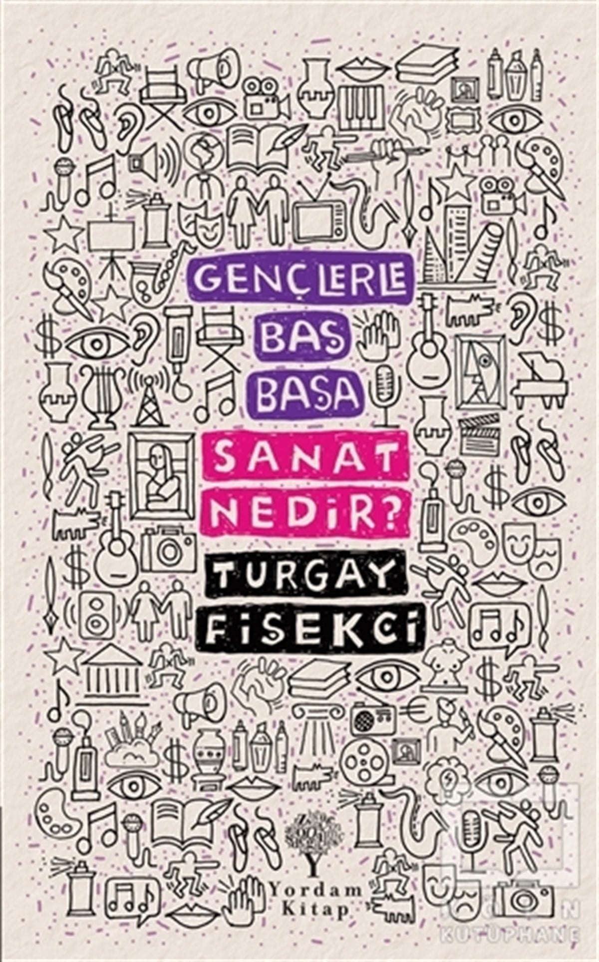 Turgay FişekçiDiğerSanat Nedir? - Gençlerle Baş Başa