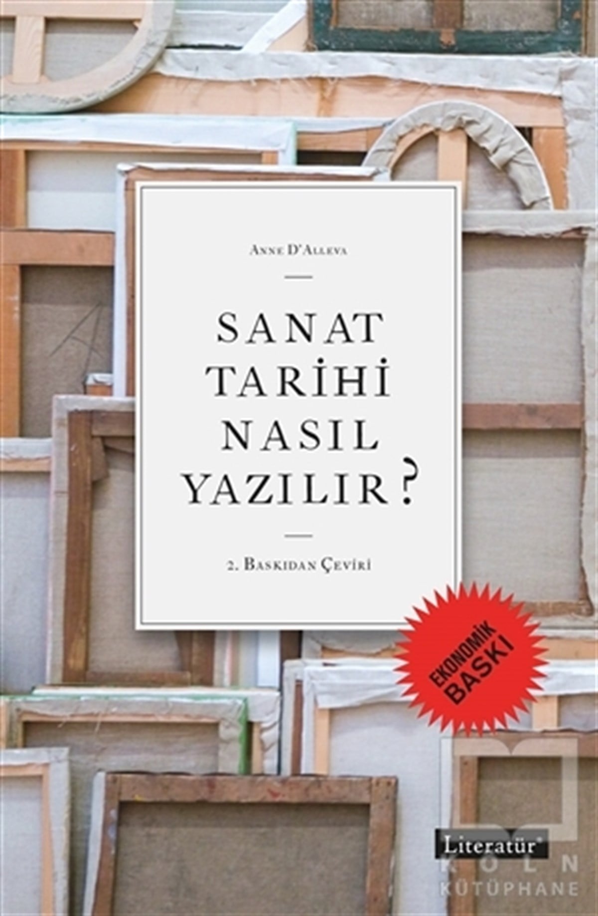 Anne D'AllevaSanat Tarihi KitaplarıSanat Tarihi Nasıl Yazılır? (Ekonomik Baskı)