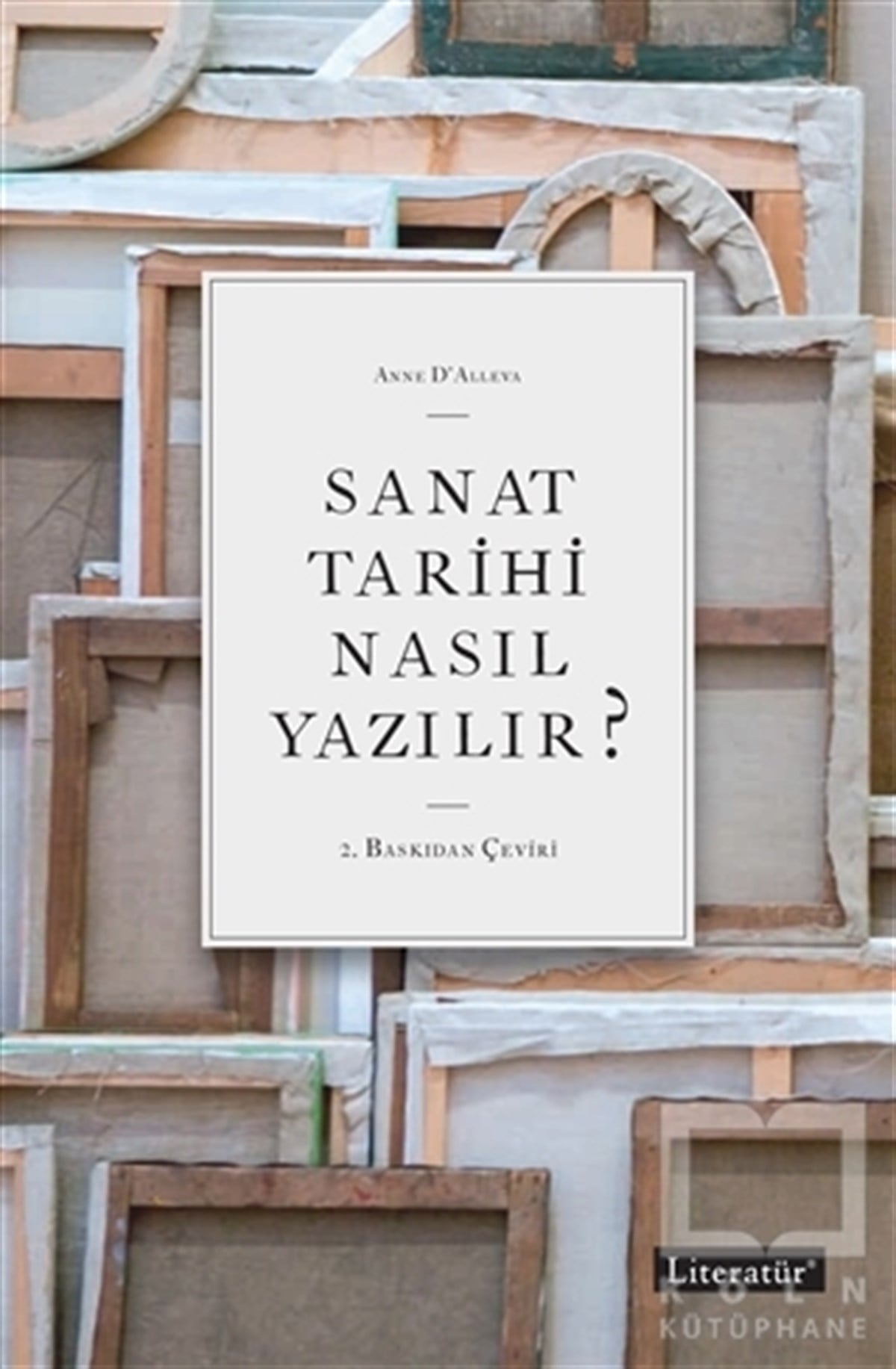 Anne D'AllevaSanat TarihiSanat Tarihi Nasıl Yazılır?