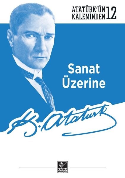 Mustafa Kemal AtatürkMustafa Kemal Atatürk KitaplarıSanat Üzerine - Atatürk'ün Kaleminden 12