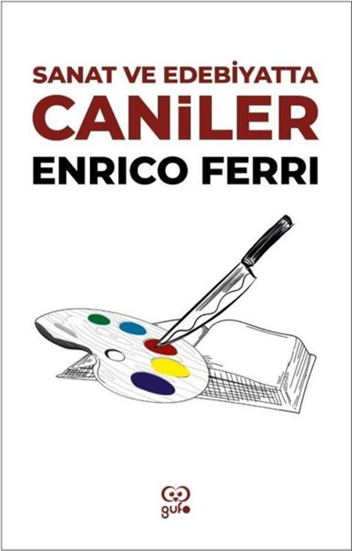 Enrico FerriEleştiri & Kuram & İnceleme KitaplarıSanat ve Edebiyatta Caniler