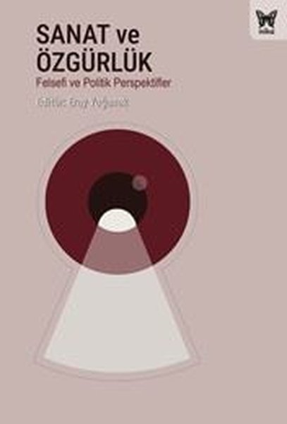 KolektifFelsefe BilimiSanat ve Özgürlük - Felsefi ve Politik Perspektifler