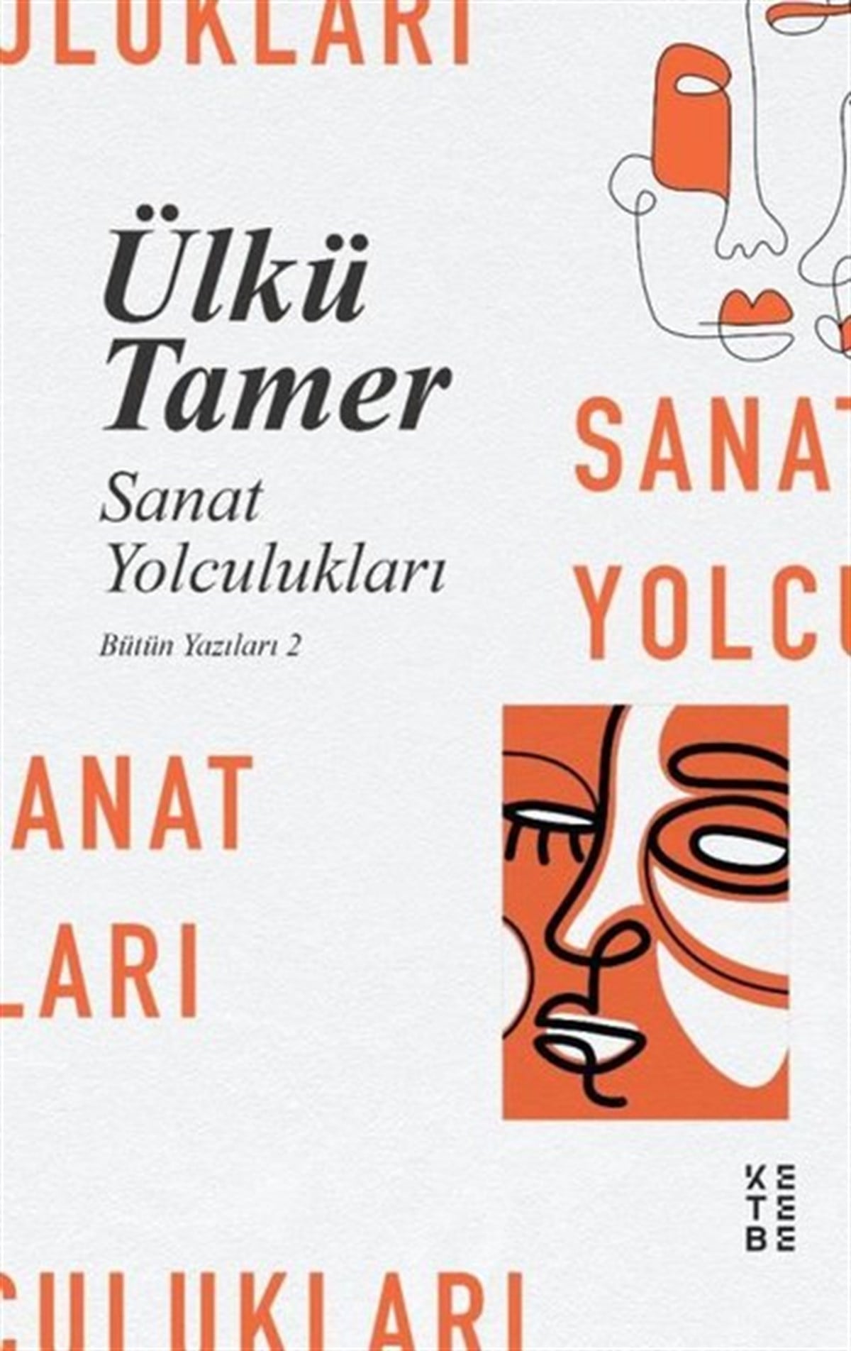 Ülkü TamerDeneme KitaplarıSanat Yolculukları - Bütün Yazıları 2
