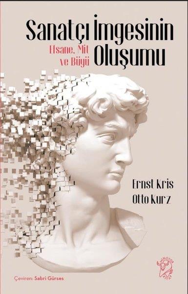 Ernst KrisSanat Kuramı KitaplarıSanatçı İmgesinin Oluşumu - Efsane Mit ve Büyü