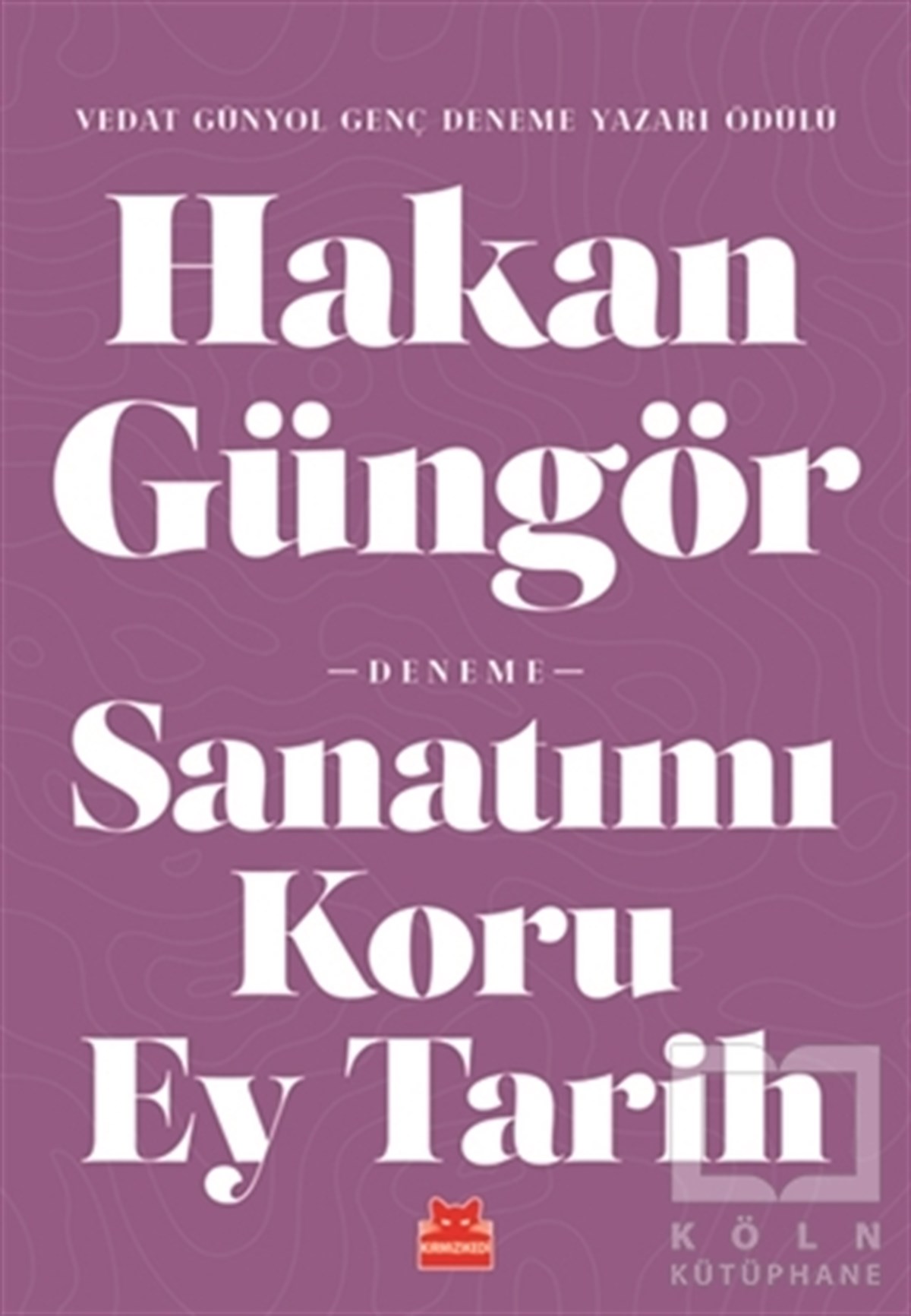 Hakan GüngörDeneme KitaplarıSanatımı Koru Ey Tarih