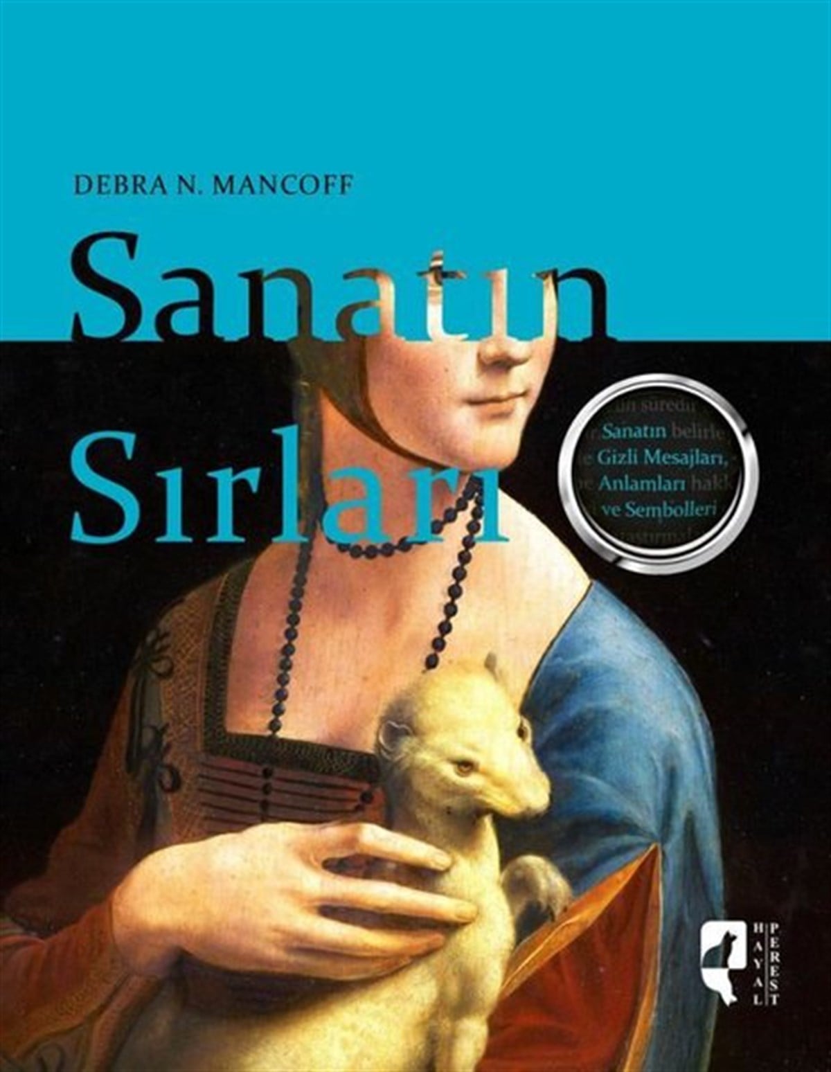 Debra N. MancoffSanat Kuramı KitaplarıSanatın Sırları - Sanatın Gizli Mesajları Anlamları ve Sembolleri