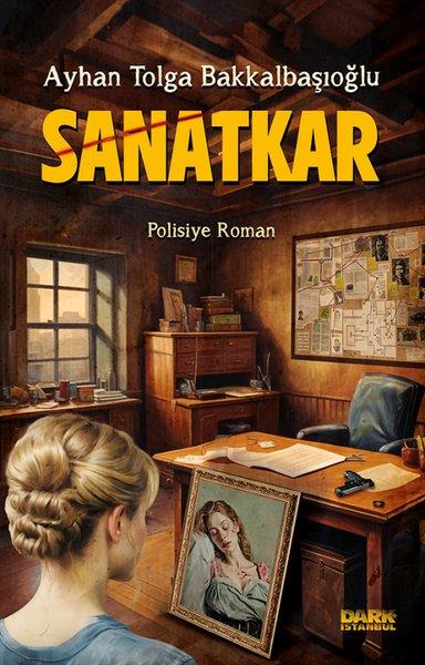 Ayhan Tolga BakkalbaşıoğluPolisiye Romanlar & Cinayet RomanlarıSanatkar