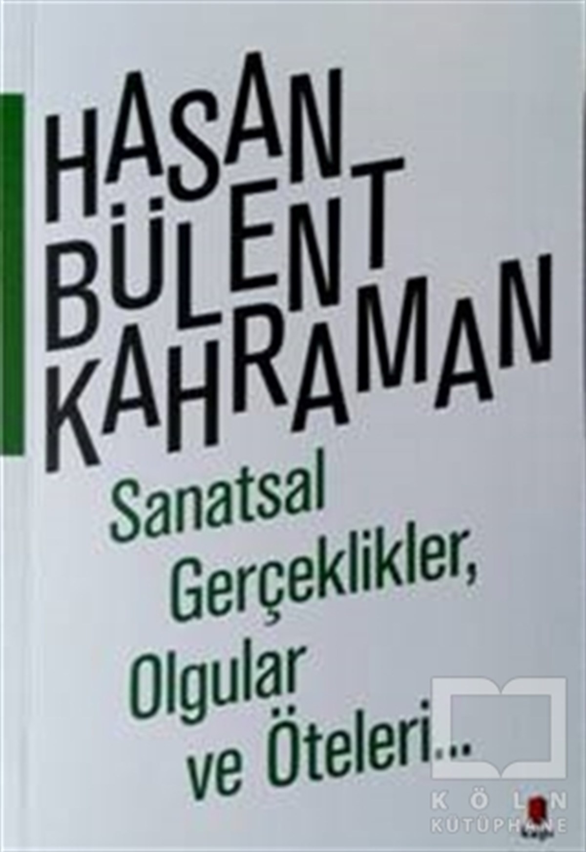 Hasan Bülent KahramanDiğerSanatsal Gerçeklikler, Olgular ve Öteleri…