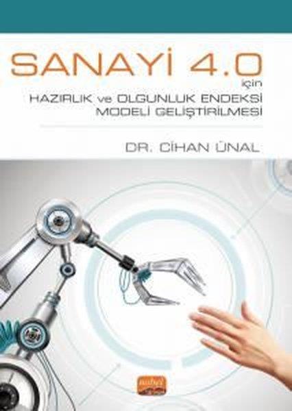 Cihan ÜnalEğitimSanayi 4.0 İçin Hazırlık ve Olgunluk Endeksi Modeli Geliştirilmesi