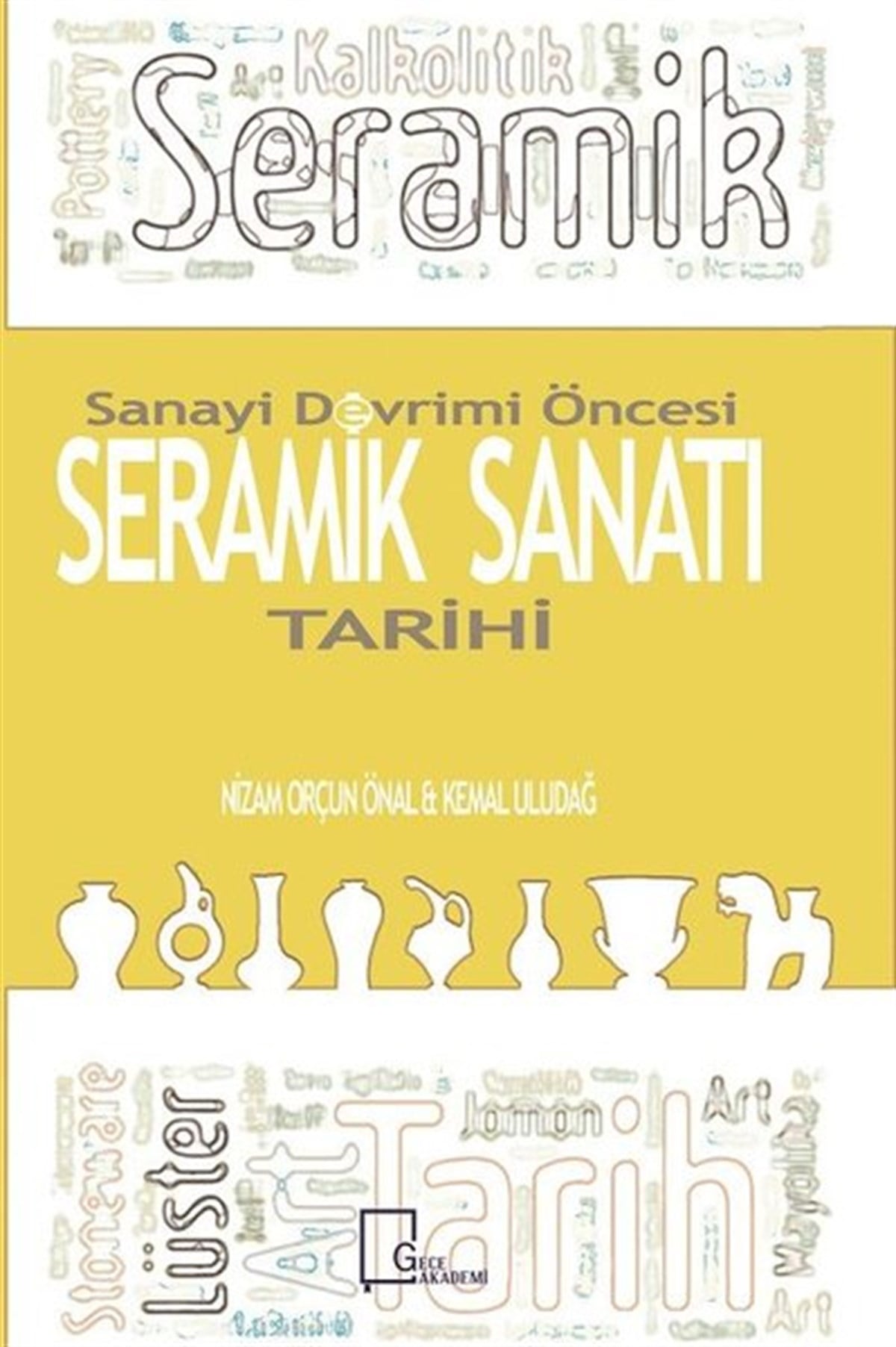 Kemal UludağSanat Kuramı KitaplarıSanayi Devrimi Öncesi Seramik Sanatı Tarihi