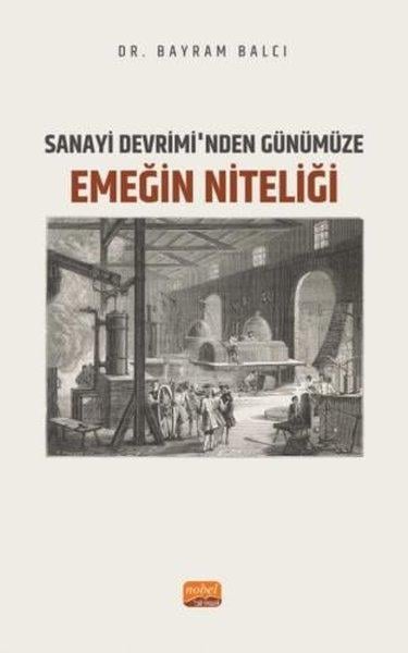 Bayram BalcıEğitimSanayi Devrimi'nden Günümüze Emeğin Niteliği