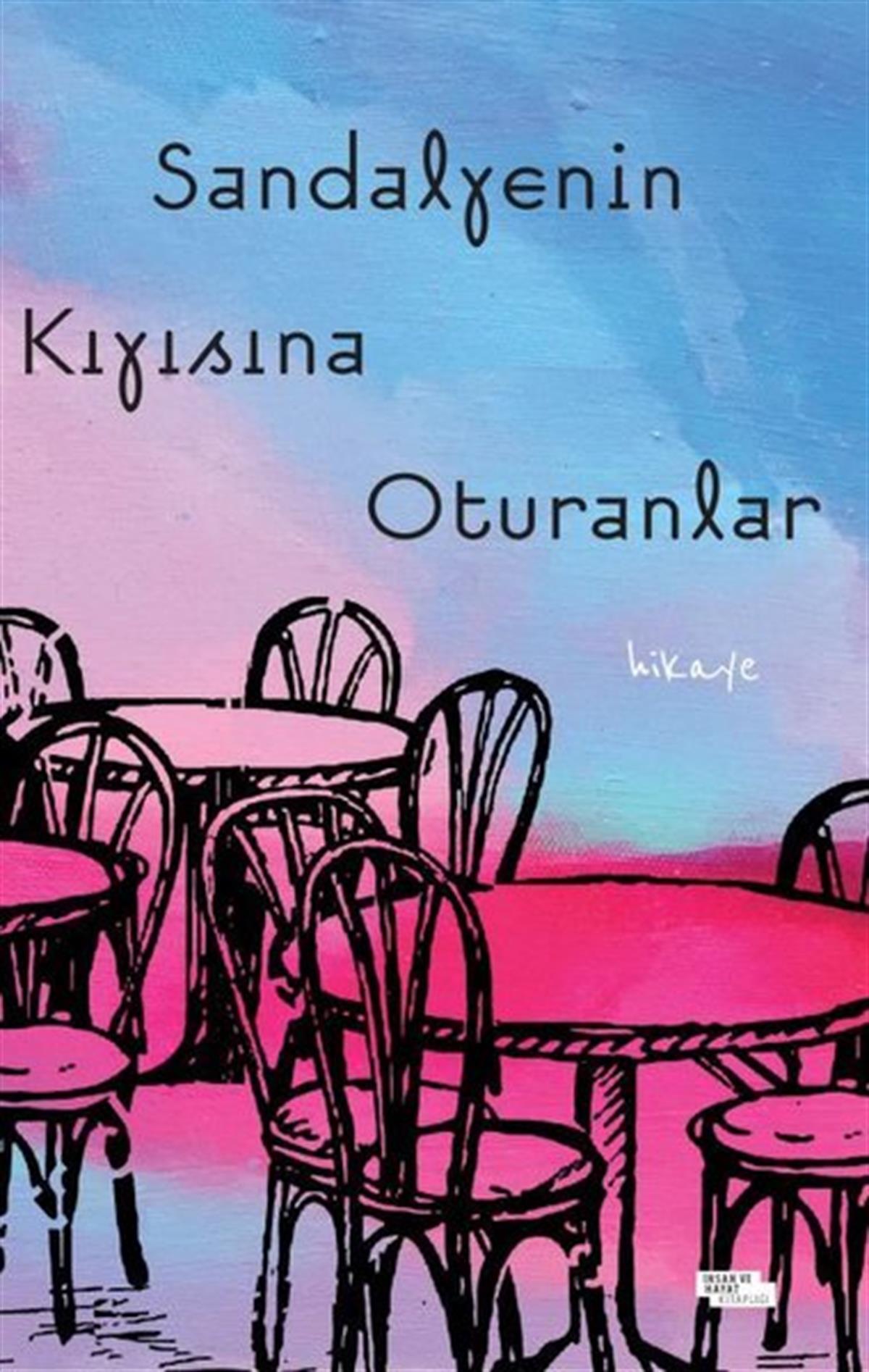 Ümit YükselHikaye (Öykü) KitaplarıSandalyenin Kıyısına Oturanlar