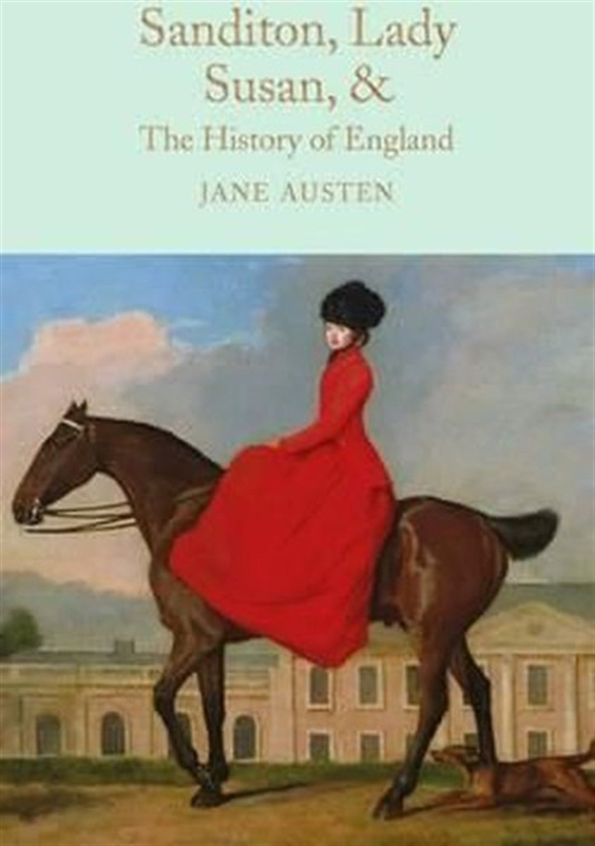 Jane AustenClassicsSanditon Lady Susan & The History of England: The Juvenilia and Shorter Works of Jane Austen (Macm