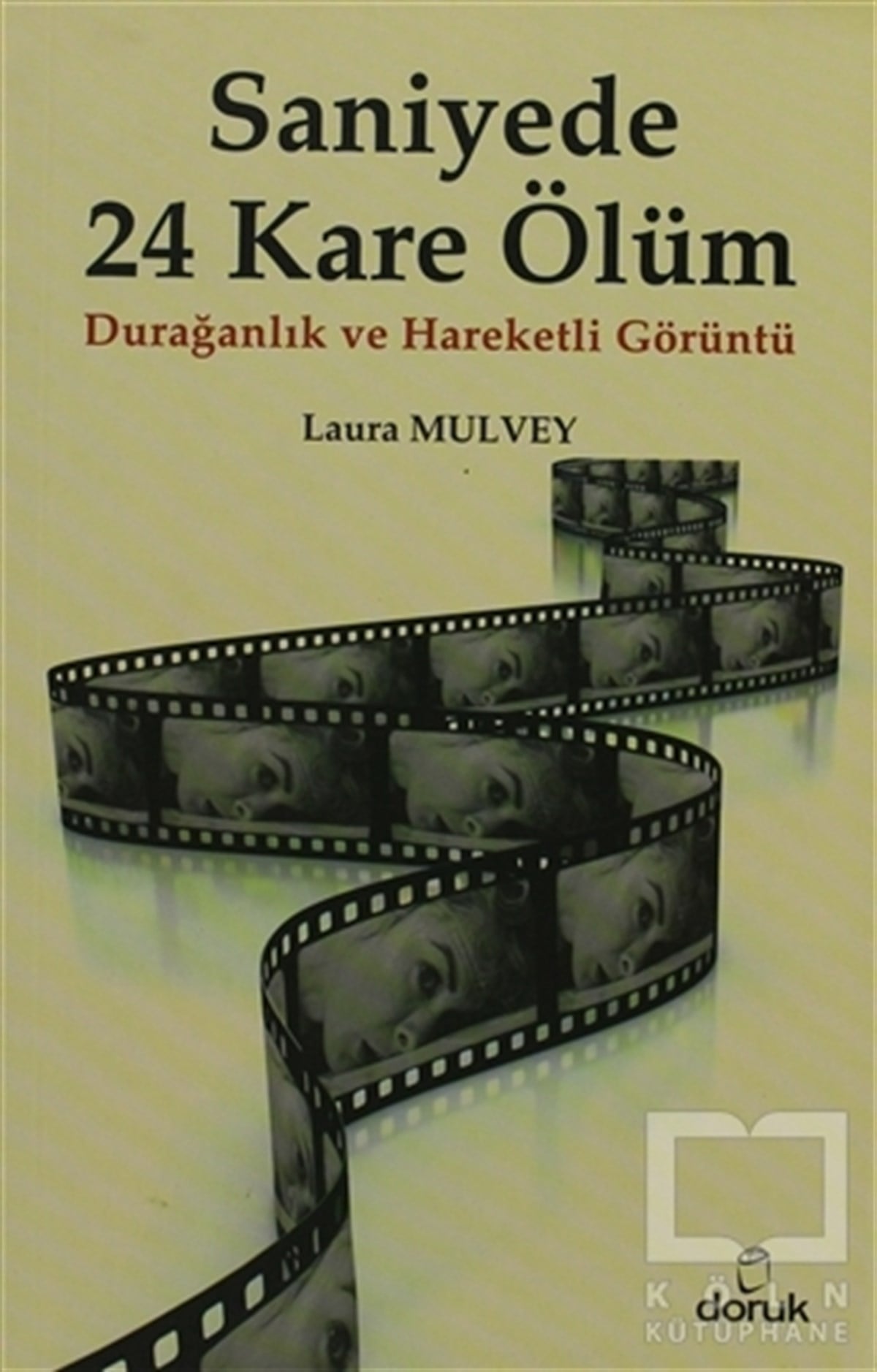 Laura MulveyFotoğraf, Sinema, TiyatroSaniyede 24 Kare Ölüm
