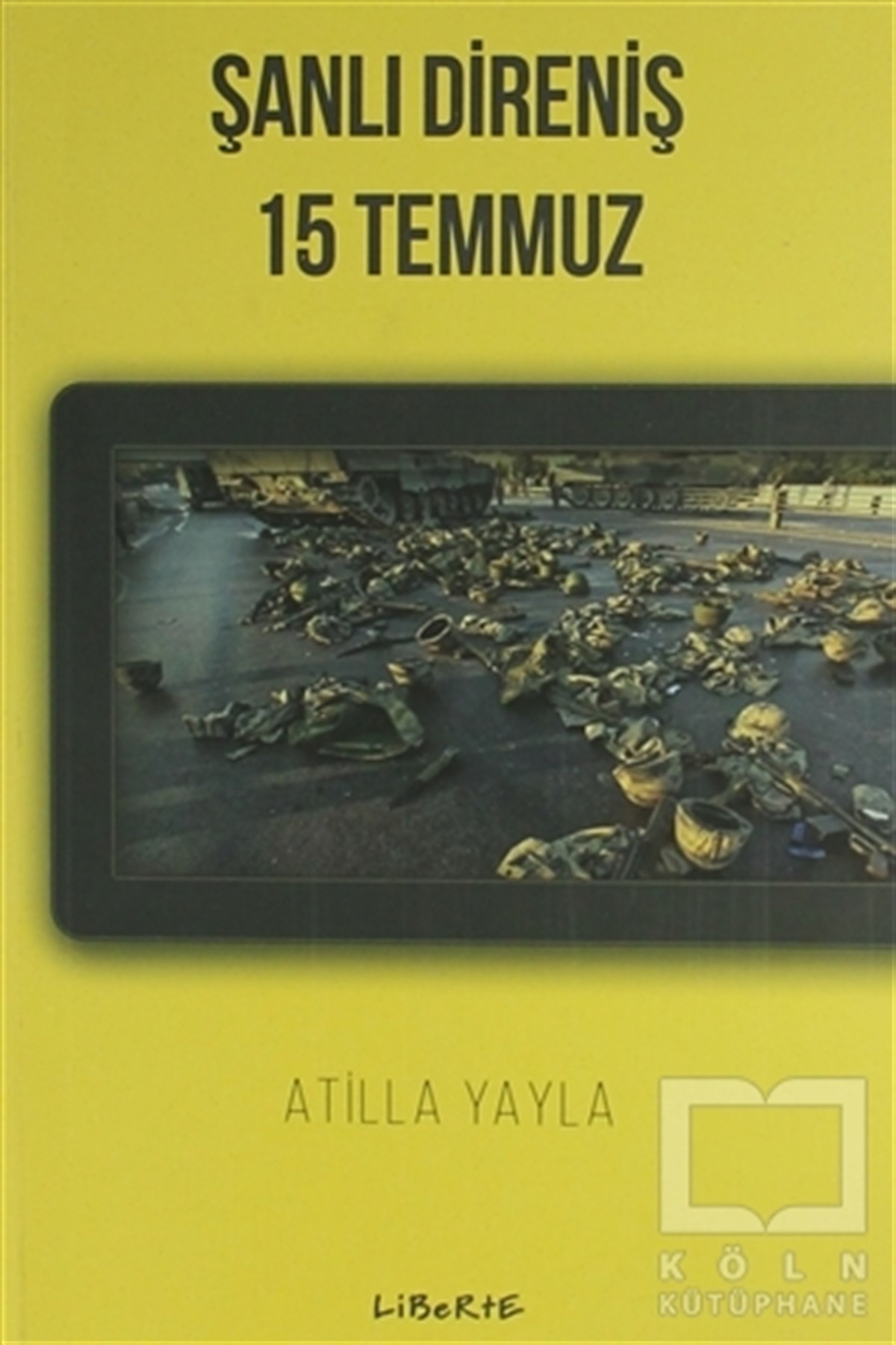 Atilla YaylaGenel KonularŞanlı Direniş: 15 Temmuz