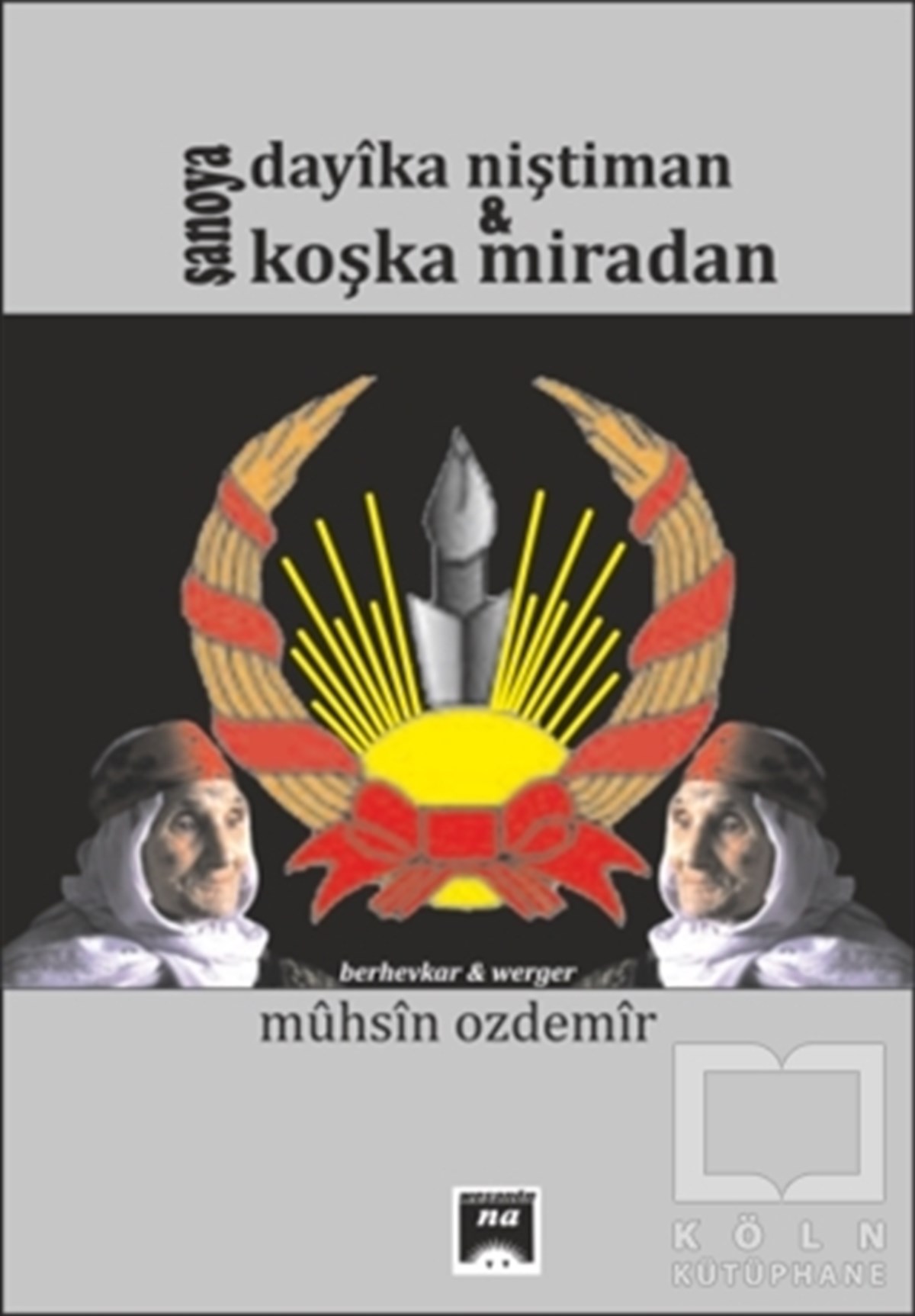 Muhsin ÖzdemirKürt EdebiyatıŞanoya Dayıka Niştiman - Koşka Miradan