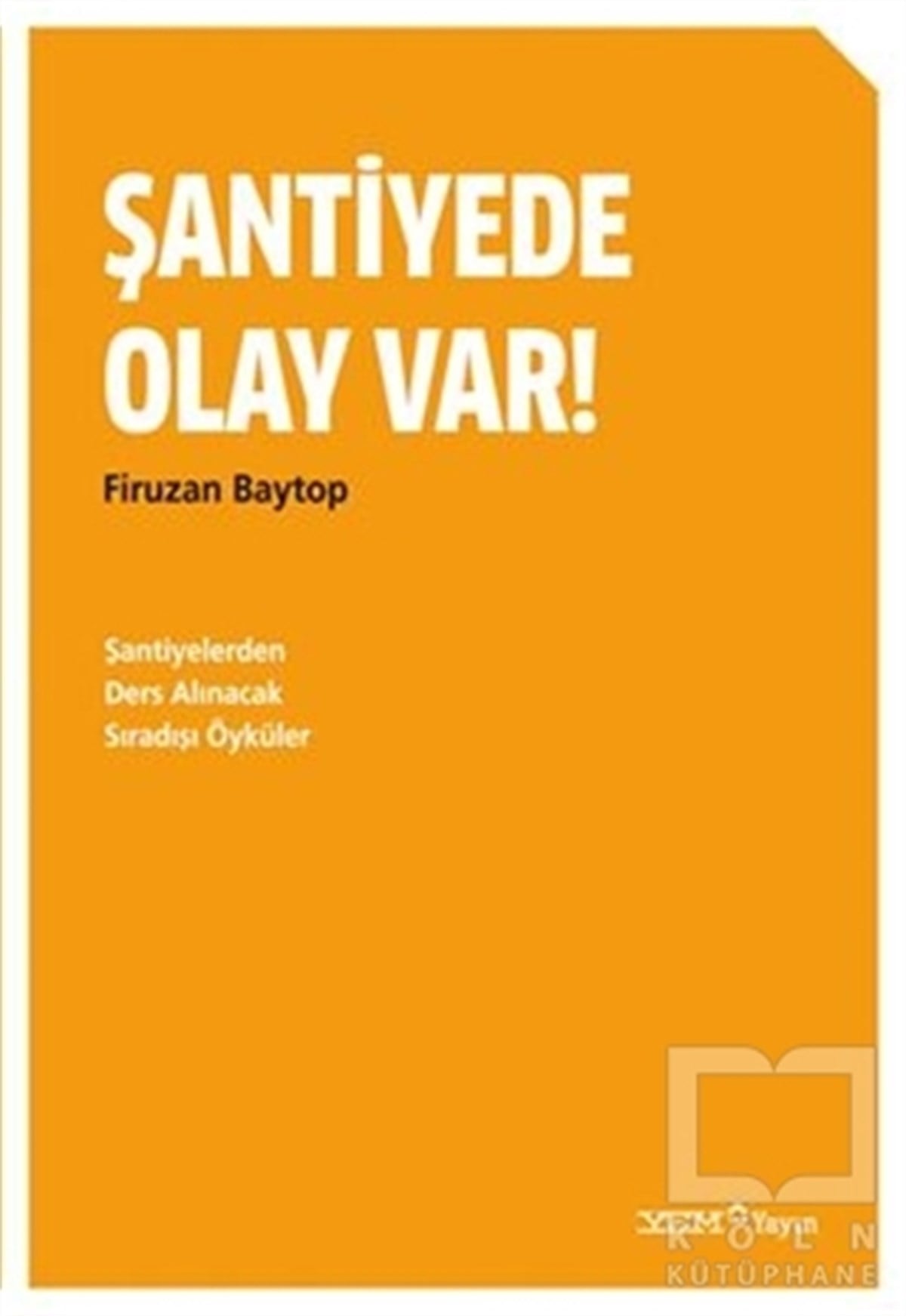 Firuzan BaytopBaşvuru KitaplarıŞantiyede Olay Var!