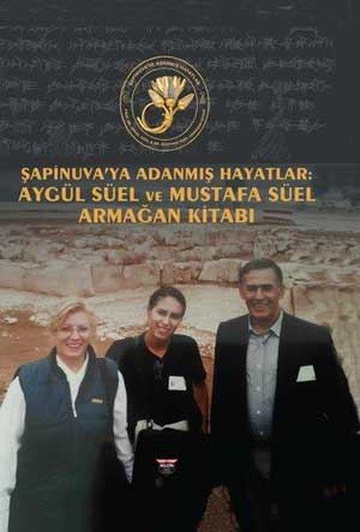 KolektifDiğer PrestijŞapinuva'ya Adanmış Hayatlar: Aygül Süel ve Mustafa Süel Armağan Kitabı