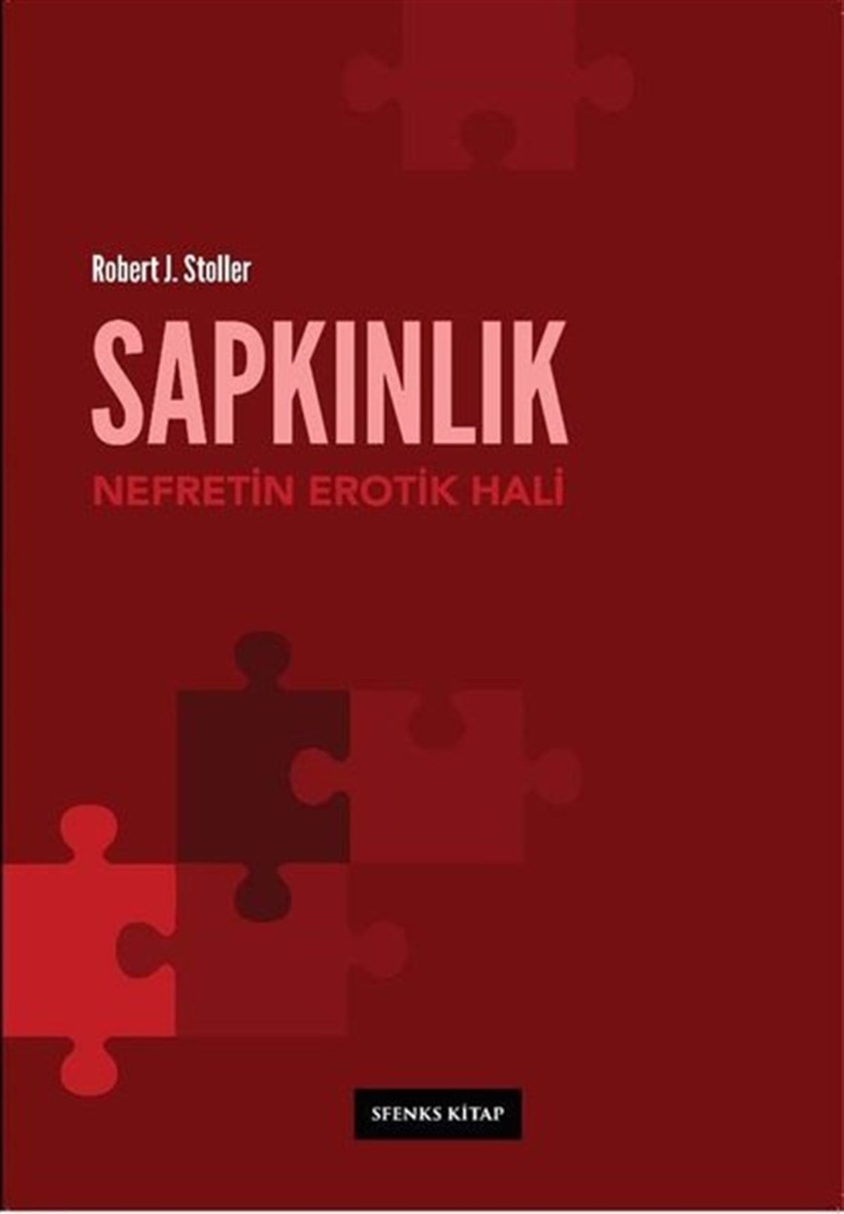 Robert J. StollerPsikoloji BilimiSapkınlık: Nefretin Erotik Hali