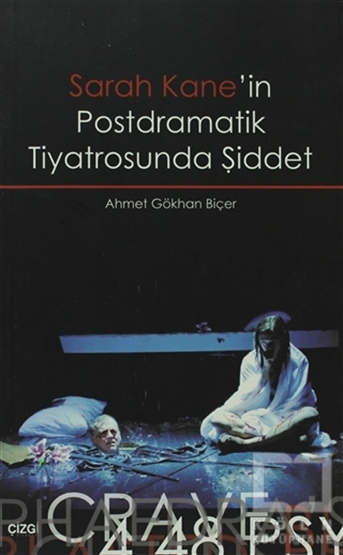 Ahmet Gökhan BiçerSenaryoSarah Kane’in Postdramatik Tiyatrosunda Şiddet