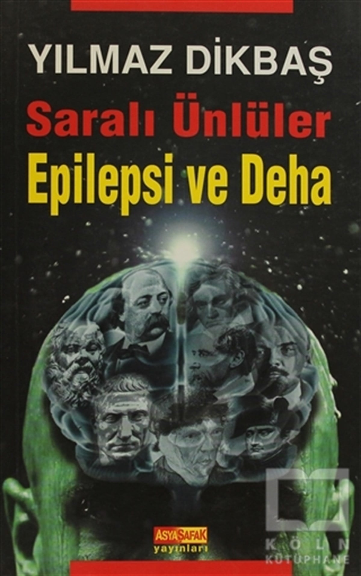 Yılmaz DikbaşDiğerSaralı Ünlüler Epilepsi ve Deha