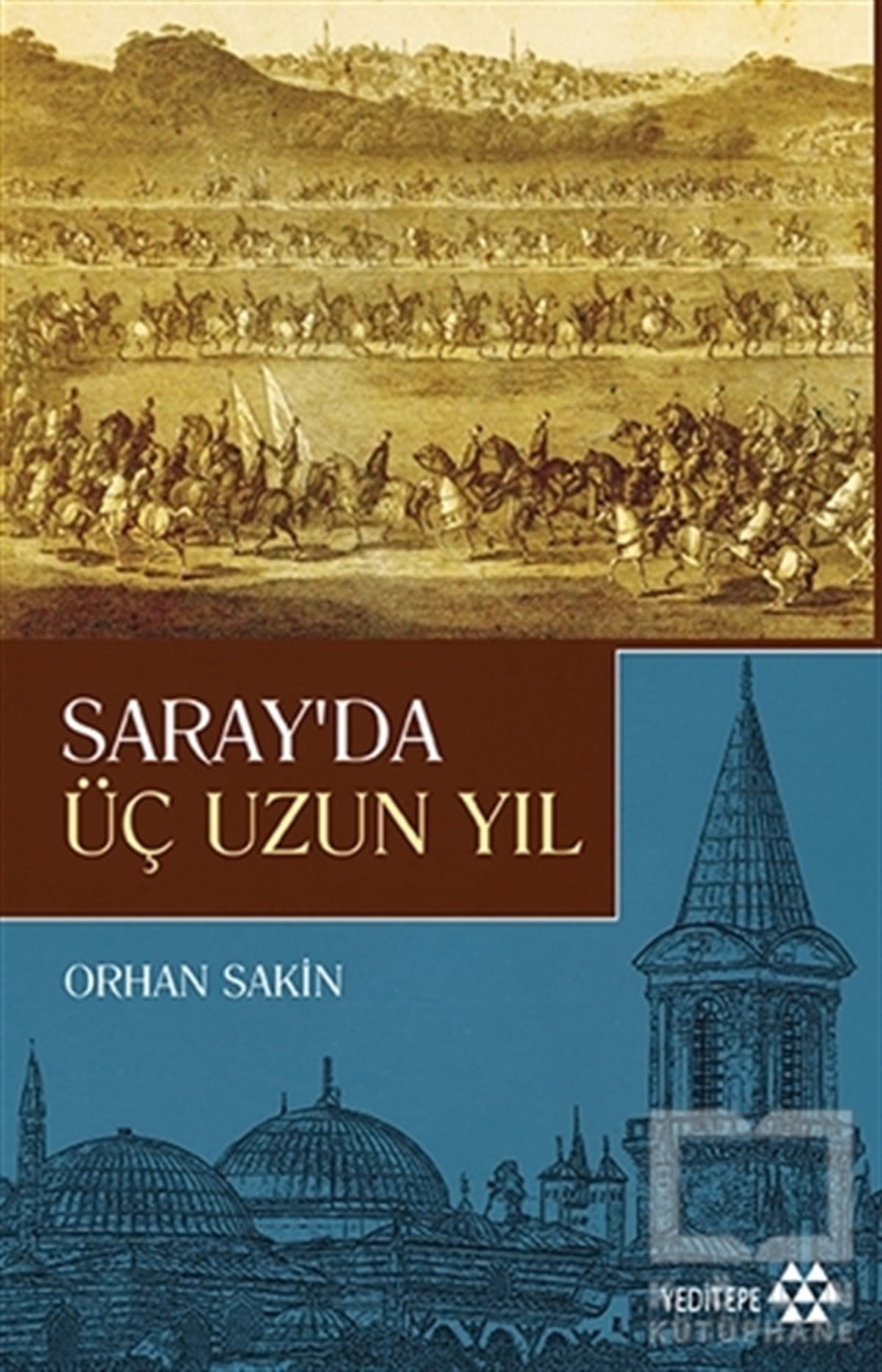 Orhan SakinTürk Tarihi AraştırmalarıSaray'da Üç Uzun Yıl