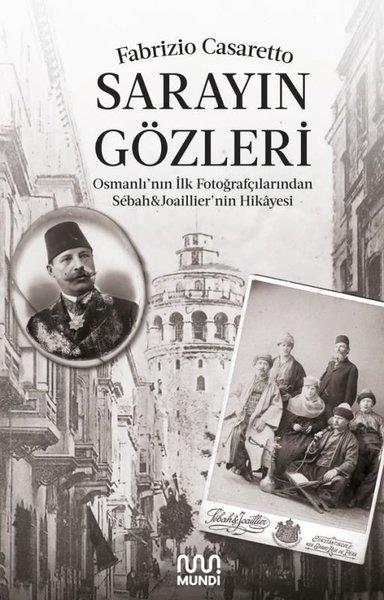 Fabrizio CasarettoDünya RomanSarayın Gözleri - Osmanlının İlk Fotoğrafçılarından Sbah & Joaillier'nin Hikayesi