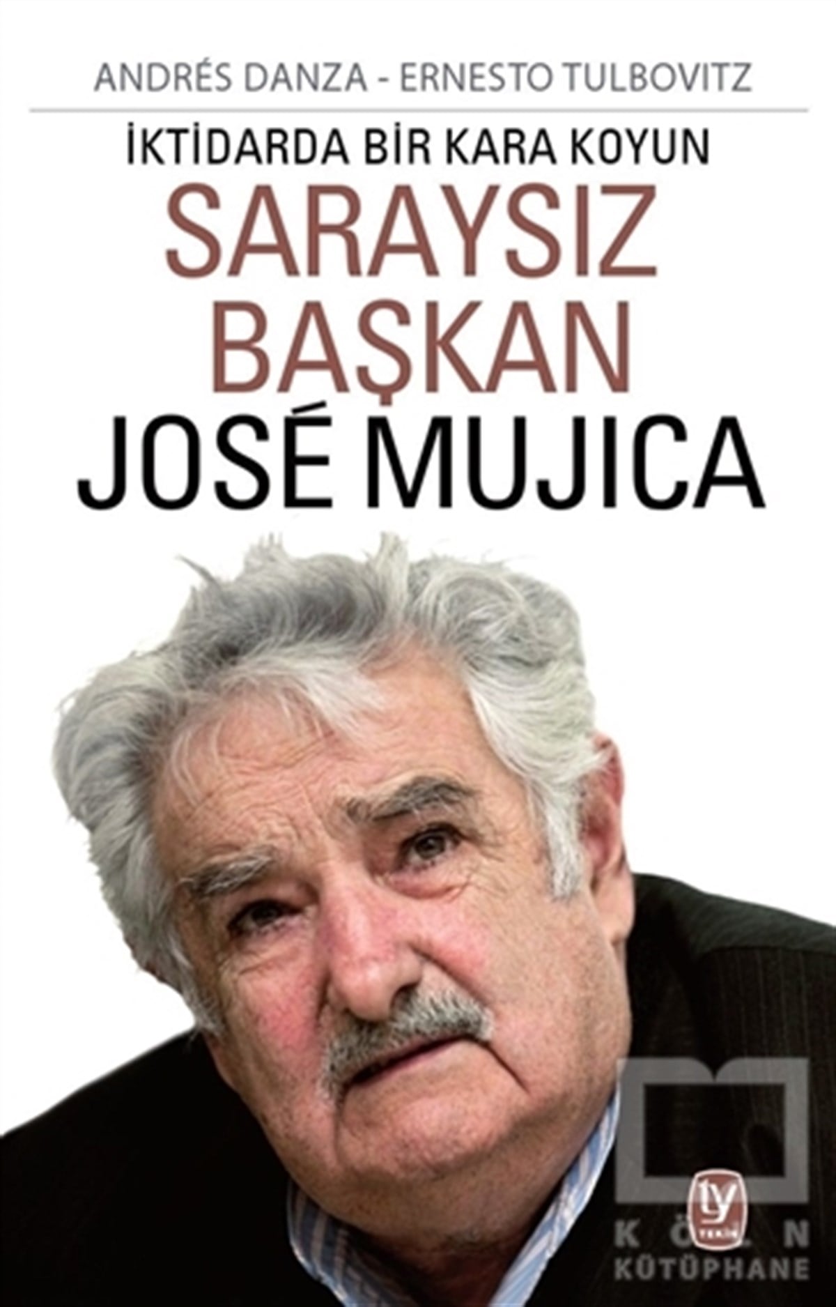 Andres DanzaBiyografi-OtobiyogafiSaraysız Başkan Jose Mujica
