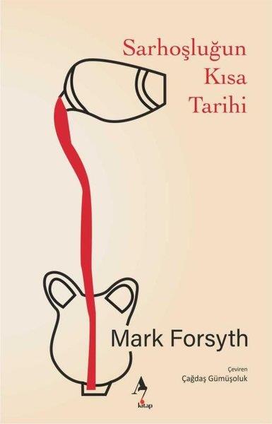Mark Forsyth ForsythDünya TarihiSarhoşluğun Kısa Tarihi