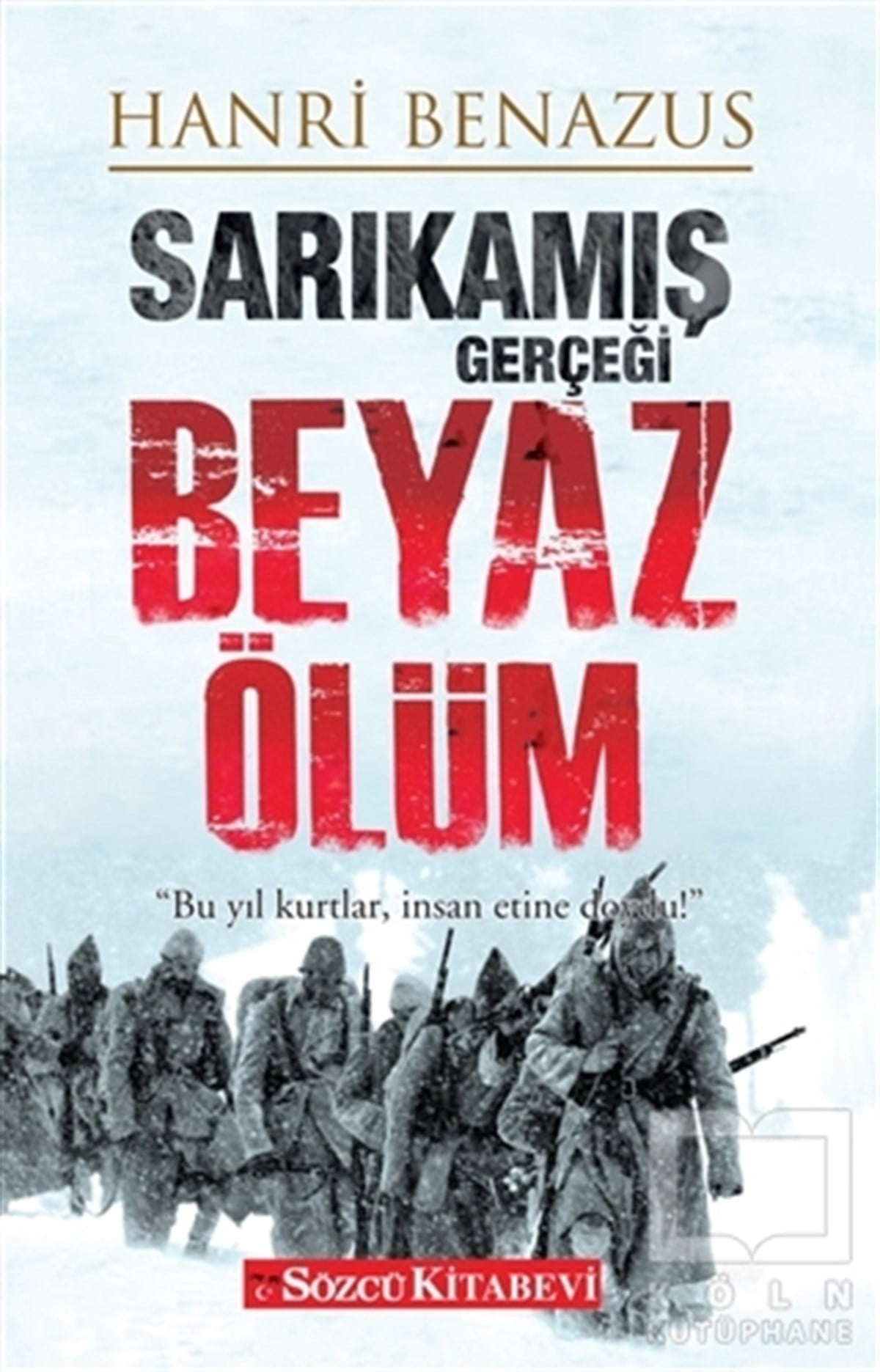 Hanri BenazusOsmanlı Tarihi KitaplarıSarıkamış Gerçeği - Beyaz Ölüm